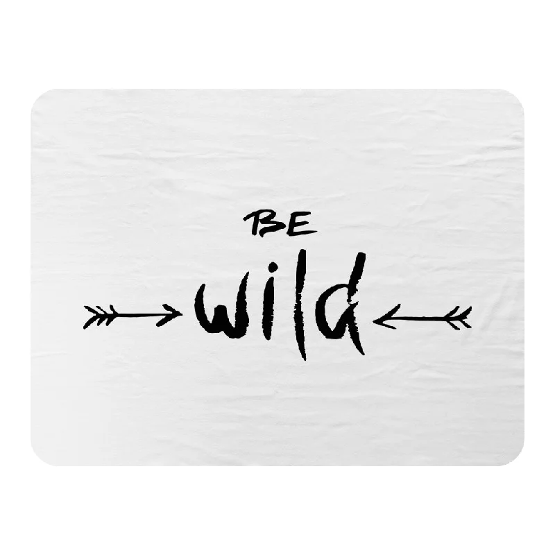 Microfiber blankets that are durable and easy to care forBe wild. Inspirational Quote (Blanket) Microfiber blankets that are durable and easy to care forBe wild. Inspirational Quote (Blanket)